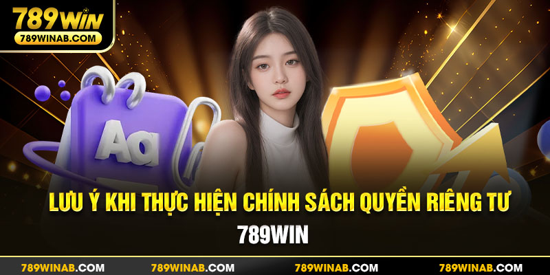 Lưu ý quan trọng khi tuân thủ chính sách quyền riêng tư